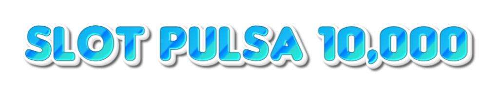 Slot Pulsa 10,000